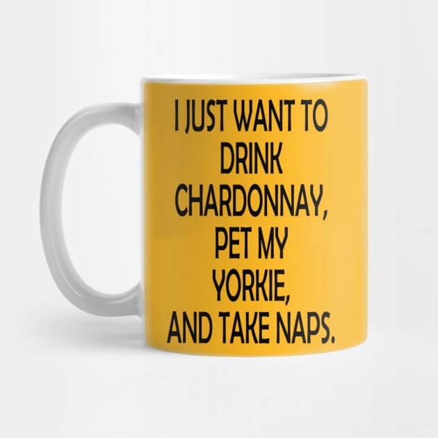 Chardonay, Yorkie, and Naps by Stitched Clothing And Sports Apparel